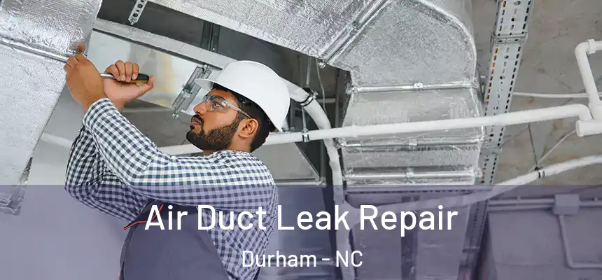  Air Duct Leak Repair Durham - NC