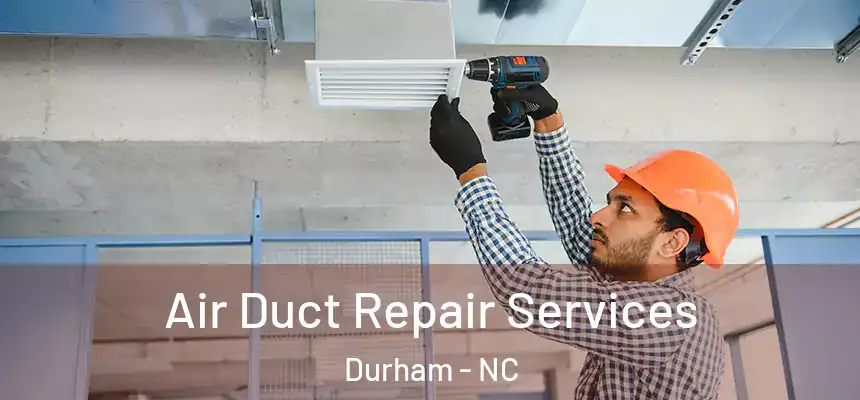  Air Duct Repair Services Durham - NC