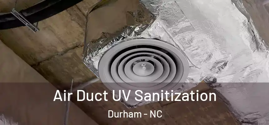 Air Duct UV Sanitization Durham - NC