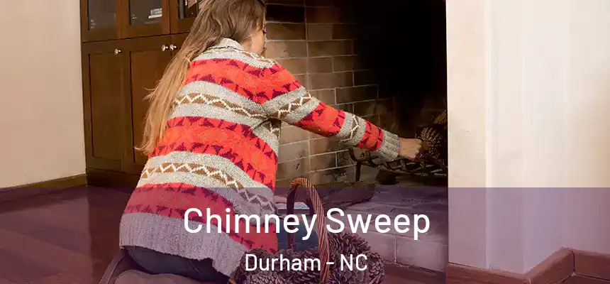 Chimney Sweep Durham - NC