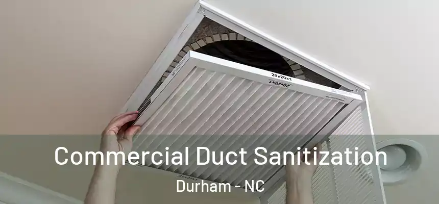 Commercial Duct Sanitization Durham - NC