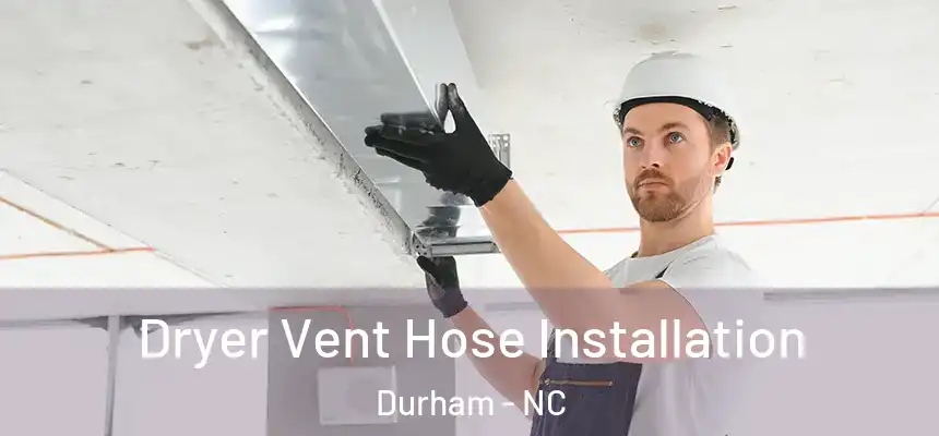 Dryer Vent Hose Installation Durham - NC