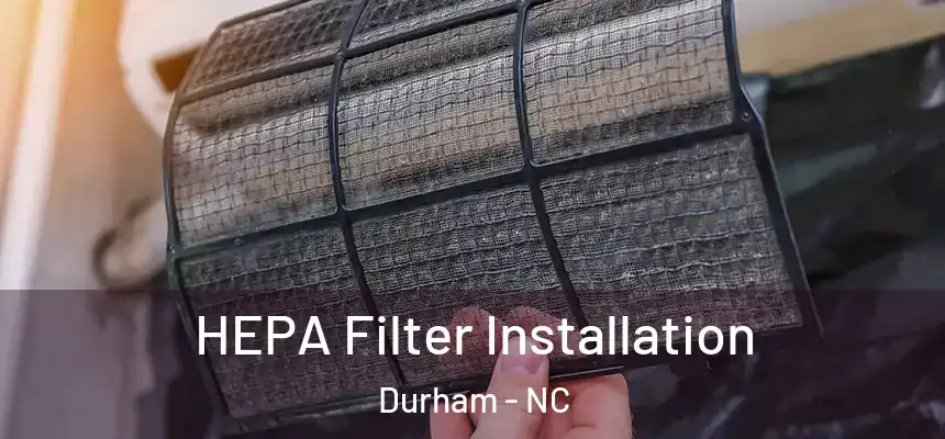 HEPA Filter Installation Durham - NC