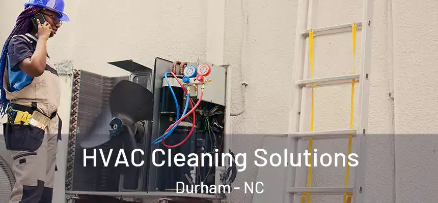 HVAC Cleaning Solutions Durham - NC