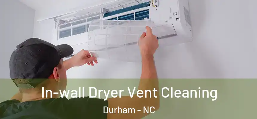 In-wall Dryer Vent Cleaning Durham - NC